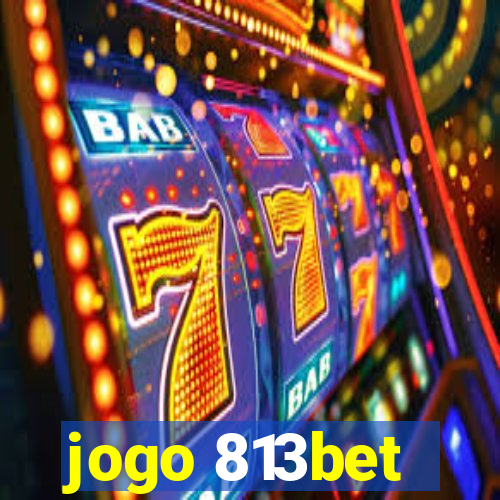 jogo 813bet